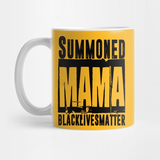 Summoned Mama #blacklivesmatter by hadlamcom